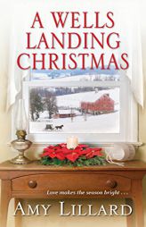 A Wells Landing Christmas by Amy Lillard Paperback Book