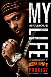 My Infamous Life: The Autobiography of Mobb Deep's Prodigy by Albert 