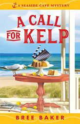 A Call for Kelp (Seaside Café Mysteries) by Bree Baker Paperback Book