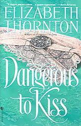 Dangerous to Kiss by Elizabeth Thornton Paperback Book