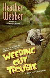 Weeding Out Trouble: A Nina Quinn Mystery (Nina Quinn Mysteries) by Heather Webber Paperback Book