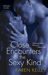 Close Encounters of the Sexy Kind by Karen Kelley Paperback Book