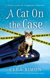 A Cat on the Case: A Witch Cats of Cambridge Mystery (Witch Cats of Cambridge, 3) by Clea Simon Paperback Book