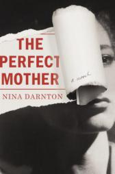 The Perfect Mother by Nina Darnton Paperback Book