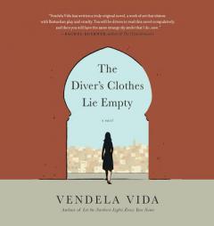 The Diver's Clothes Lie Empty by Vendela Vida Paperback Book