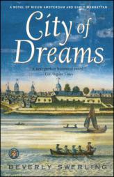 City of Dreams of Nieuw Amsterdam and Early Manhattan by Beverly Swerling Paperback Book