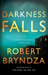 Darkness Falls: A Kate Marshall Thriller by Robert Bryndza Paperback Book