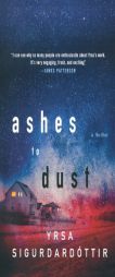 Ashes to Dust: A Thriller by Yrsa Sigurdardottir Paperback Book