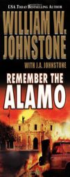 Remember the Alamo by William W. Johnstone Paperback Book