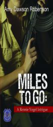 Miles to Go: A Rennie Vogel Intrigue by Amy Dawson Robertson Paperback Book