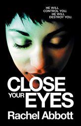 Close Your Eyes by Rachel Abbott Paperback Book