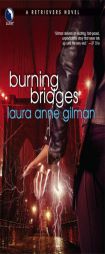 Burning Bridges (Retrievers) by Laura Gilman Paperback Book