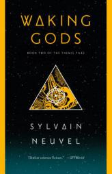 Waking Gods: Book Two of The Themis Files by Sylvain Neuvel Paperback Book