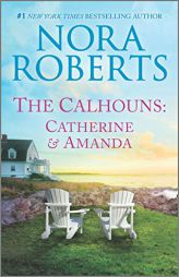 The Calhouns: Catherine and Amanda (Calhoun Women) by Nora Roberts Paperback Book