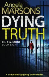 Dying Truth: completely gripping crime thriller (Detective Kim Stone) (Volume 8) by Angela Marsons Paperback Book