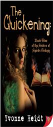 The Quickening: Book Two of the Sisters of Spirits Trilogy (Sisters in Spirits Trilogy) by Yvonne Heidt Paperback Book