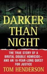 Darker than Night: The True Story of a Brutal Double Homicide and an 18-Year Long Quest for Justice (St. Martin's True Crime Library) by Tom Henderson Paperback Book