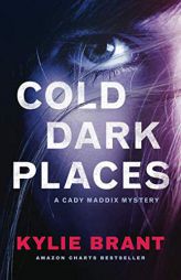 Cold Dark Places (Cady Maddix Mystery) by Kylie Brant Paperback Book