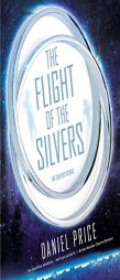 The Flight of the Silvers: The Silvers Series by Daniel Price Paperback Book