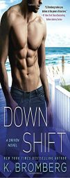 Down Shift: A Driven Novel by K. Bromberg Paperback Book