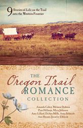 The Oregon Trail Romance Collection: 9 Stories of Life on the Trail into the Western Frontier by Amanda Cabot Paperback Book