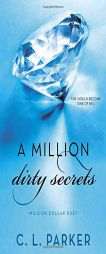 A Million Dirty Secrets: Million Dollar Duet by C. L. Parker Paperback Book