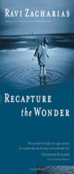 Recapture the Wonder: Experiencing God's Amazing Promise of Childlike Joy by Ravi K. Zacharias Paperback Book