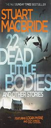 22 Dead Little Bodies and Other Stories by Stuart MacBride Paperback Book