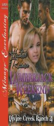 Lumberjack Weekend [Divine Creek Ranch 21] (Siren Publishing Menage Everlasting) by Heather Rainier Paperback Book