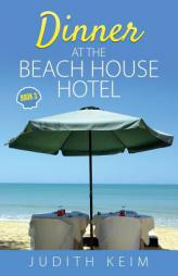 Dinner at The Beach House Hotel (Volume 3) by Judith Keim Paperback Book