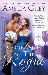 Gone With the Rogue (First Comes Love) by Amelia Grey Paperback Book