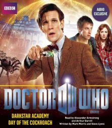 Doctor Who: Darkstar Academy & The Day of the Cockroach: Two Audio-Exclusive Adventures Featuring the 11th Doctor by Mark Morris Paperback Book