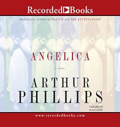 Angelica by Arthur Phillips Paperback Book