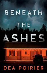 Beneath the Ashes by Dea Poirier Paperback Book