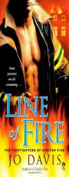 Line of Fire: The Firefighters of Station Five by Jo Davis Paperback Book