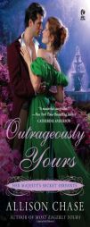 Outrageously Yours: Her Majesty's Secret Servants by Allison Chase Paperback Book