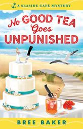 No Good Tea Goes Unpunished by Bree Baker Paperback Book