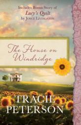 The House on Windridge: Also Includes Bonus Story of Lucy's Quilt by Joyce Livingston by Tracie Peterson Paperback Book