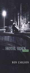 The Hotel Eden: Stories by Ron Carlson Paperback Book