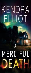 A Merciful Death by Kendra Elliot Paperback Book