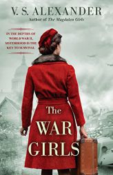 The War Girls: A WW2 Novel of Sisterhood and Survival by V. S. Alexander Paperback Book