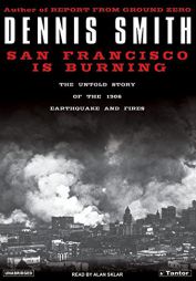 San Francisco Is Burning: The Untold Story of the 1906 Earthquake and Fires by Dennis Smith Paperback Book