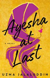 Ayesha at Last by Uzma Jalaluddin Paperback Book