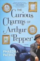 The Curious Charms of Arthur Pepper by Phaedra Patrick Paperback Book