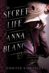 The Secret Life of Anna Blanc by Jennifer R. Kincheloe Paperback Book