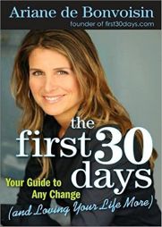 The First 30 Days: Your Guide to Any Change (and Loving Your Life More) by Ariane De Bonvoisin Paperback Book