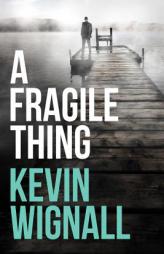 A Fragile Thing by Kevin Wignall Paperback Book