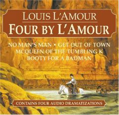 Four by L'Amour: No Man's Man, Get Out of Town, McQueen of the Tumbling K, Booty for a Bad Man by Louis L'Amour Paperback Book