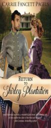 Return to Shirley Plantation: A Civil War Romance by Carrie Fancett Pagels Paperback Book