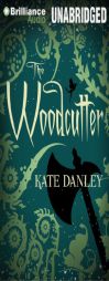 The Woodcutter by Kate Danley Paperback Book